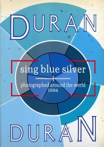 9780718125738: Duran Duran: Sing Blue Silver : Photographed around the World 1984