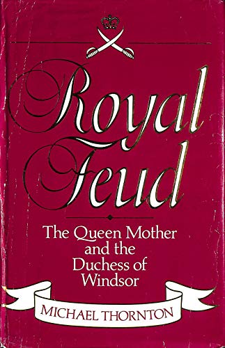 Beispielbild fr Royal feud: The Queen Mother and the Duchess of Windsor zum Verkauf von SecondSale