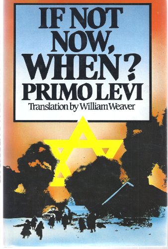 If Not Now, When? - Levi, Primo