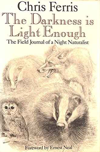 Stock image for Darkness is Light Enough: The Field Journal of a Night Naturalist for sale by WorldofBooks