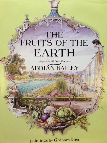 Imagen de archivo de Fruits of the Earth: Vegetable and Fruit Recipes a la venta por Wonder Book