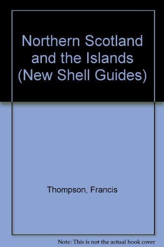 Northern Scotland (New Shell Guides) (9780718127688) by Thompson, Francis