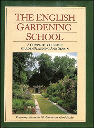 The English Gardening School - A Complete Course in Garden Planning and Design