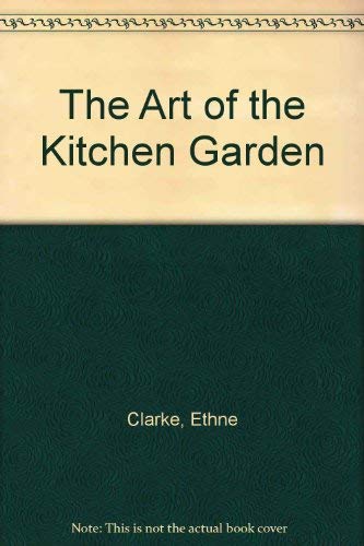 9780718128142: The Art of the Kitchen Garden