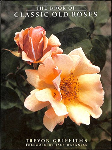 Beispielbild fr The Book of Classic Old Roses zum Verkauf von WorldofBooks