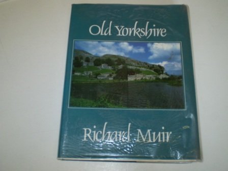 Imagen de archivo de Old Yorkshire: The Story of the Yorkshire Landscape And People a la venta por WorldofBooks