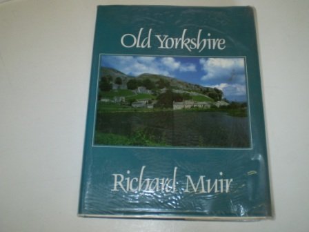 Stock image for Old Yorkshire: The Story of the Yorkshire Landscape And People for sale by AwesomeBooks