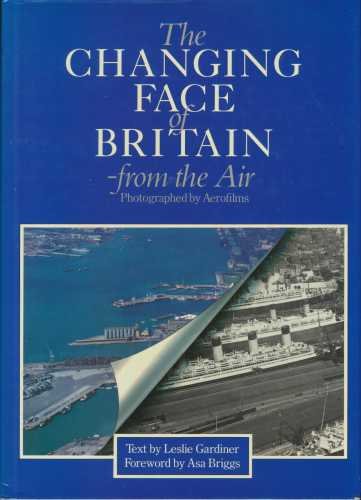 Stock image for The Changing Face of Britain from the Air for sale by AwesomeBooks