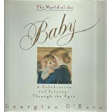 Stock image for The World of the Baby: A Celebration of Infancy through the Ages for sale by WorldofBooks