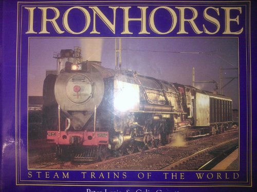 Stock image for Ironhorse: Steam Trains of the World for sale by WorldofBooks