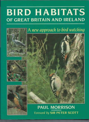 Beispielbild fr Bird Habitats of Great Britain And Ireland: A New Approach to Birdwatching zum Verkauf von WorldofBooks