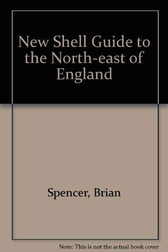 Stock image for The New Shell Guides: North-East of England, Northumberland, Co. Durham, Cleveland And Tyne & Wear for sale by WorldofBooks