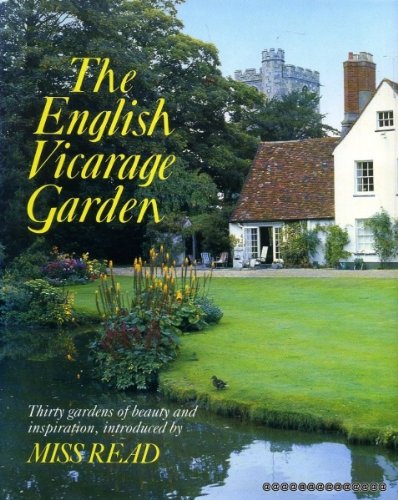 Beispielbild fr The English Vicarage Garden: Thirty Gardens of Beauty And Inspiration, Introduced By Miss Read zum Verkauf von WorldofBooks