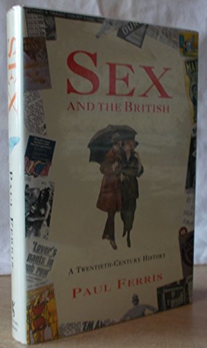 Beispielbild fr Sex And the British: A Twentieth-Century History zum Verkauf von AwesomeBooks