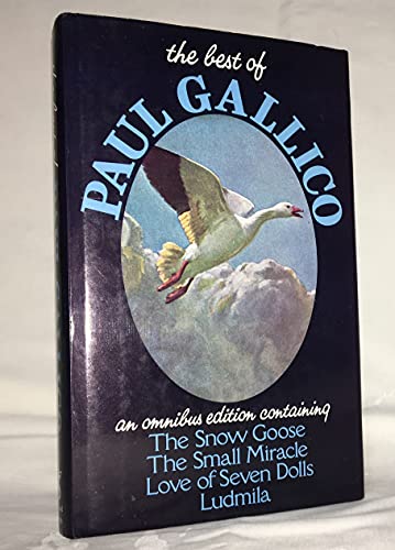 9780718131470: The Best of Paul Gallico: The Snow Goose; the Small Miracle; Love of Seven Dolls; Ludmila