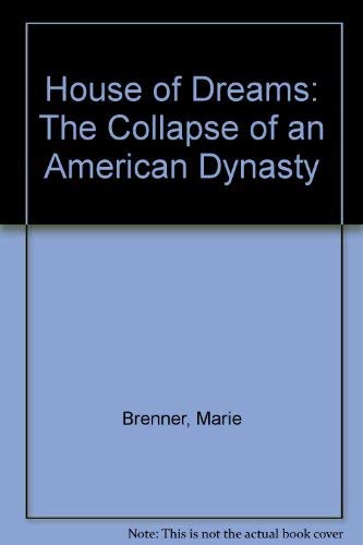 Stock image for House of Dreams: The Collapse of an American Dynasty for sale by WorldofBooks