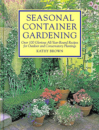 Imagen de archivo de Seasonal Container Gardening : With Creative Recipes for Conservatory, Edible and Historical Plantings a la venta por Better World Books