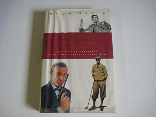 Imagen de archivo de Heroes, Mavericks and Bounders: The English Gentle a la venta por Russell Books