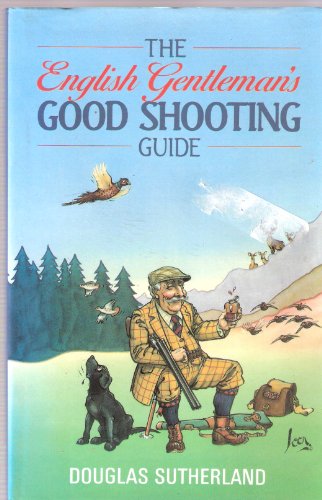 Beispielbild fr The English Gentleman's Good Shooting Guide zum Verkauf von WorldofBooks