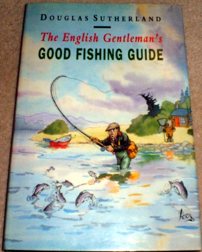 Beispielbild fr The English Gentleman's Good Fishing Guide zum Verkauf von WorldofBooks