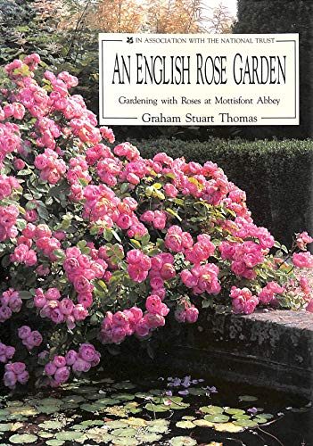 Imagen de archivo de An English Rose Garden: Gardening with Roses at Mottisfont Abbey a la venta por AwesomeBooks