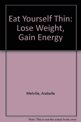 Stock image for Eat Yourself Thin: Lose Weight, Gain Energy for sale by Goldstone Books