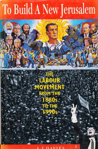 Beispielbild fr To Build a New Jerusalem: The Labour Movement from the 1880S to the 1990S: Labour Movement from the 1890s to the 1990s zum Verkauf von WorldofBooks