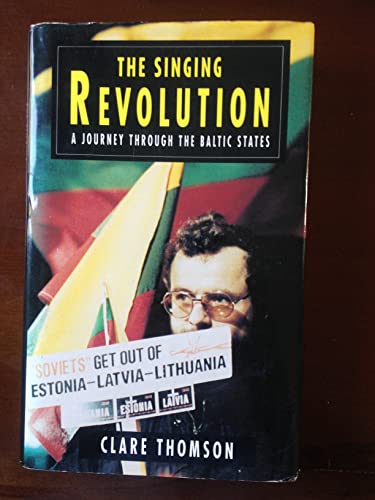 9780718134594: The Singing Revolution [Lingua Inglese]: A Political Journey Through the Baltic States