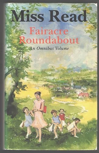 Stock image for Fairacre Roundabout - An Omnibus Volume comprising of Tyler's Row, Farther Afield and Village Affairs for sale by WorldofBooks