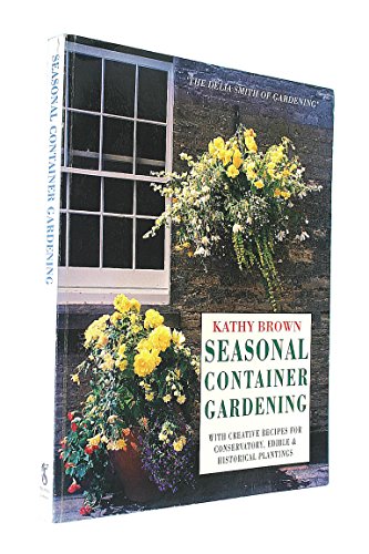 Imagen de archivo de Seasonal Container Gardening: With Creative Recipes For Conservatory,Edible And Historical Plantings (Mermaid Books) a la venta por WorldofBooks