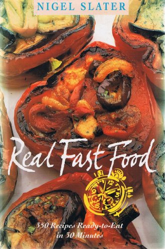 Stock image for Real Fast Food: 350 Recipes Ready-To-Eat in 30 Minutes for sale by WorldofBooks