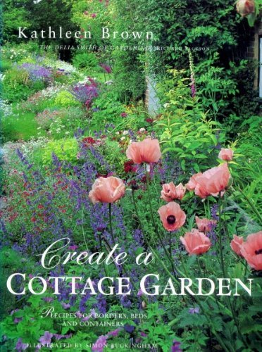 Imagen de archivo de Create a Cottage Garden: Recipes for Borders, Beds and Containers a la venta por WorldofBooks