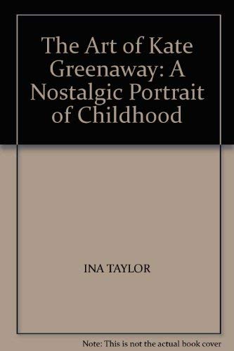 Imagen de archivo de The Art of Kate Greenaway: A Nostalgic Portrait of Childhood a la venta por WorldofBooks