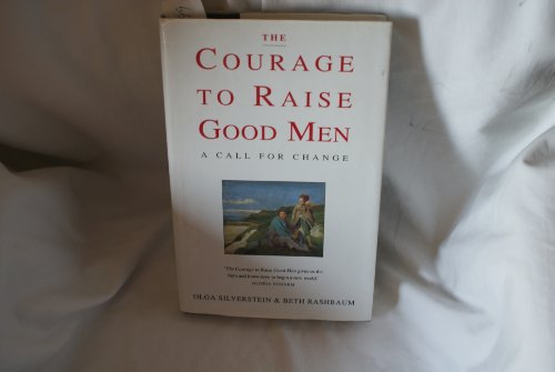 Stock image for The Courage to Raise Good Men: A Call For Change for sale by Reuseabook