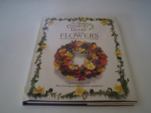 Imagen de archivo de The Country Diary Book of Flowers: Drying, Pressing And Pot Pourri a la venta por WorldofBooks