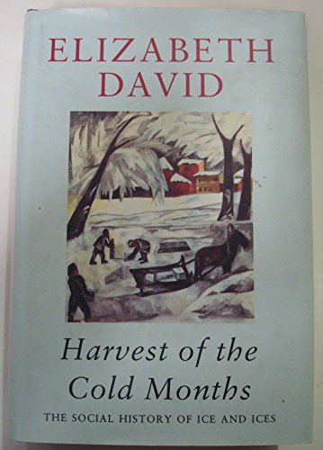 Harvest of the Cold Months: The Social History of Ice and Ices