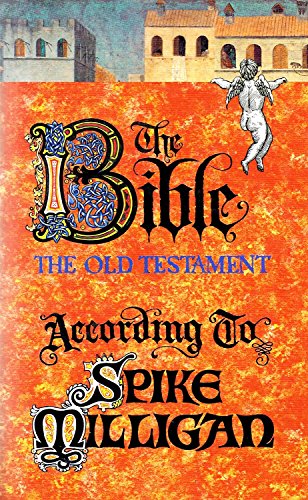 9780718137366: The Bible (the Old Testament) According to Spike Milligan
