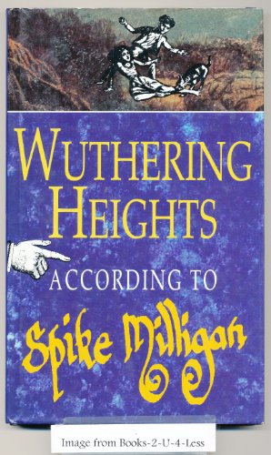Stock image for Wuthering Heights According to Spike Milligan for sale by J J Basset Books, bassettbooks, bookfarm.co.uk