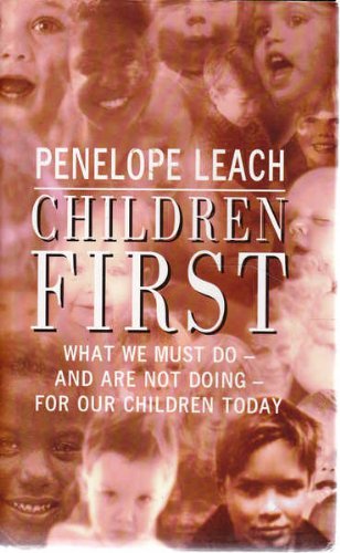 9780718138134: Children First: What Our Society Must do-And is not Doing-For Our Children Today