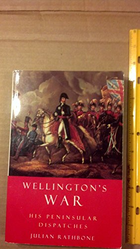Beispielbild fr Wellington's War or 'Atty, the Long-Nosed Bugger That Licks the French': Peninsular Dispatches zum Verkauf von Walther's Books