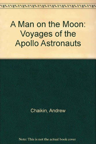 Imagen de archivo de A Man On the Moon: The Voyages of the Apollo Astronauts a la venta por WorldofBooks