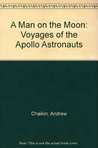 Stock image for A Man On the Moon: The Voyages of the Apollo Astronauts for sale by WorldofBooks