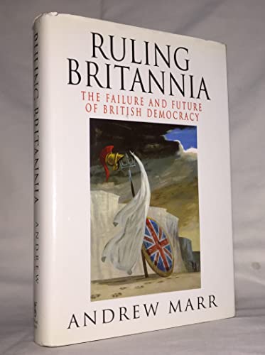 Imagen de archivo de Ruling Britannia: The Failure And Future of British Democracy a la venta por WorldofBooks