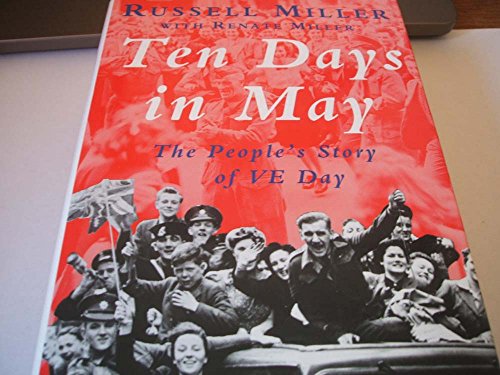 Beispielbild fr Ten Days In May : " The People's Story Of VE Day " : zum Verkauf von WorldofBooks