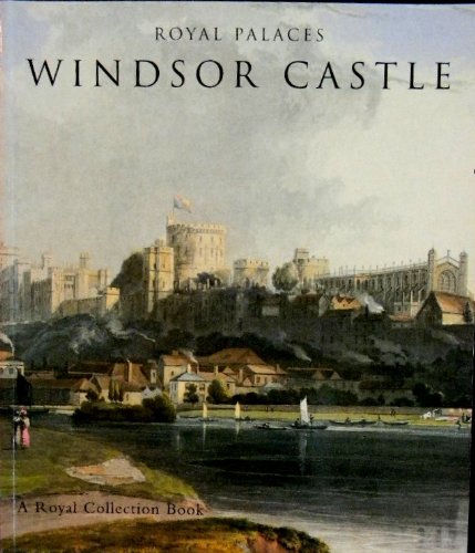 Imagen de archivo de Royal Palaces: Windsor Castle (The Royal Collection) a la venta por WorldofBooks