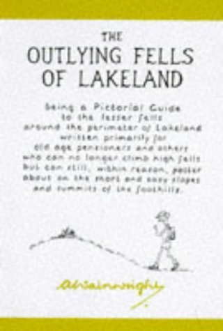 The Pictorial Guides to the Lakeland Fells Being an Illustrated Account of a Study and Exploration of the Mountains in the English Lake District Book 8: The Outlying Fells of Lakeland