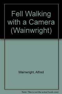 Fell Walking with a Camera (Wainwright) (9780718140380) by Alfred Wainwright