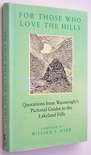 Stock image for For Those Who Love the Hills: Quotations from Wainwright's Pictorial Guides to the Lakeland Fells: Quotations from Wainwright's "Pictorial Guide to the Lakeland Fells" (Wainwright Pictorial Guides) for sale by WorldofBooks