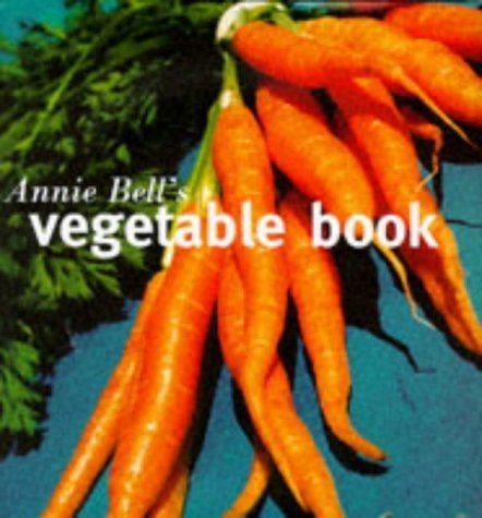 Stock image for Annie Bell's Vegetable Book for sale by WorldofBooks
