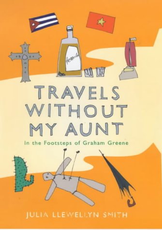 Imagen de archivo de Travels Without my Aunt: In the Footsteps of Graham Greene a la venta por GF Books, Inc.